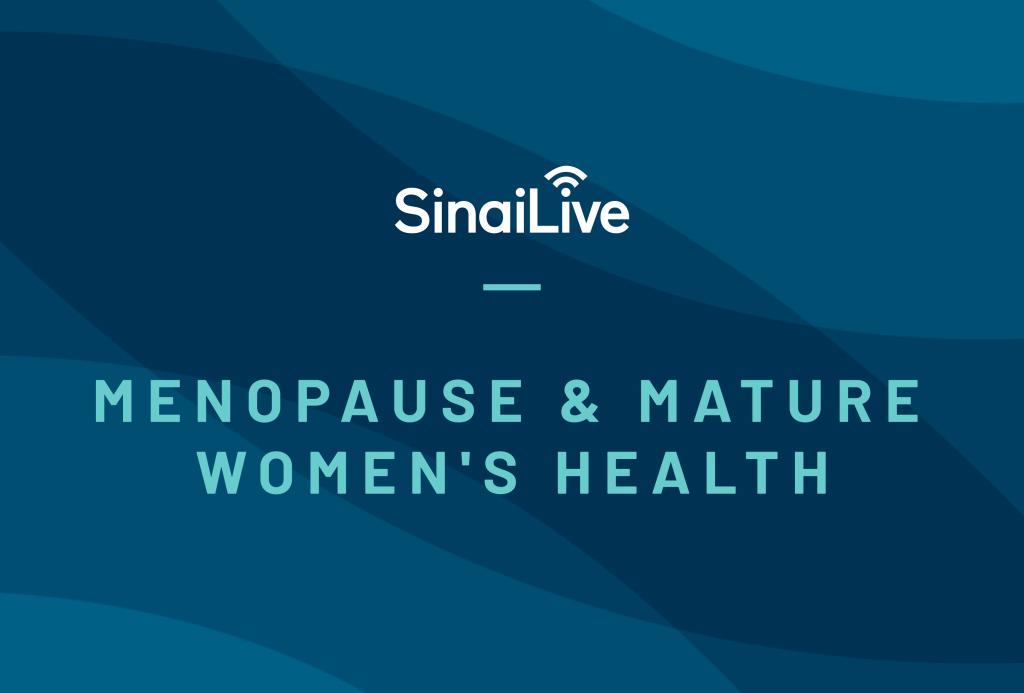 Blue background with text that reads Sinai Live, Menopause and Mature Women's Health