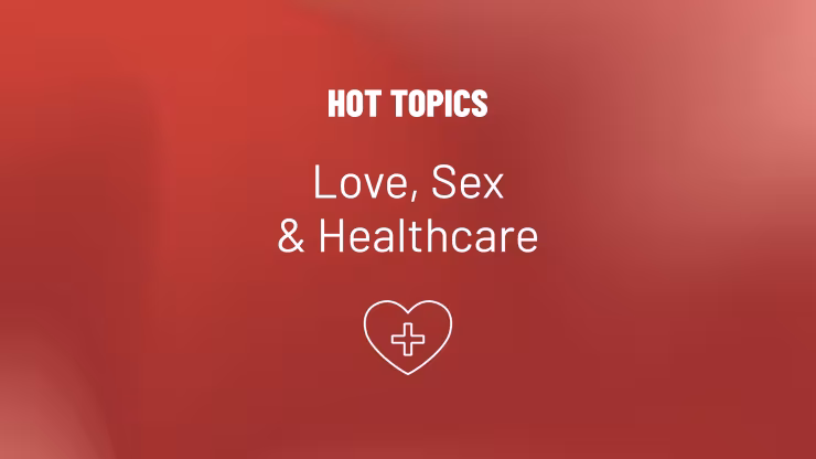 Red background text that says hot topics, love, sex and healthcare