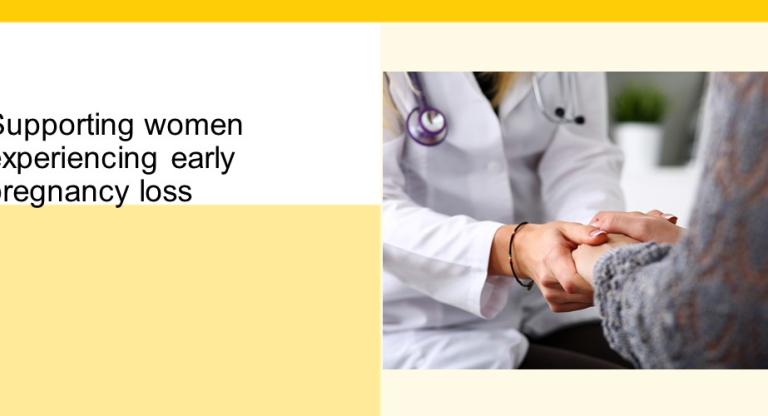 Supporting women experiencing early pregnancy loss