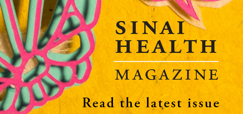 Sinai Health Magazine is now available!
